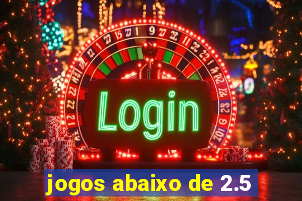 jogos abaixo de 2.5