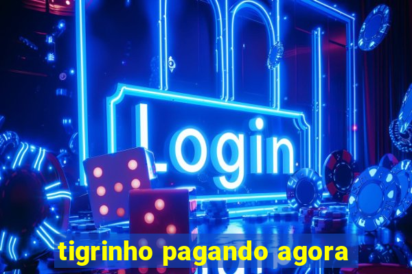 tigrinho pagando agora