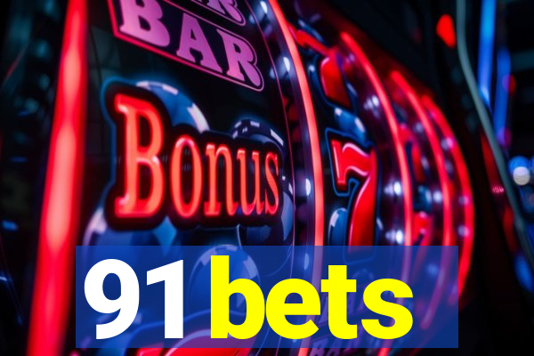 91 bets