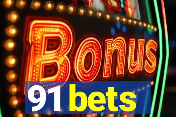 91 bets