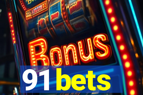 91 bets