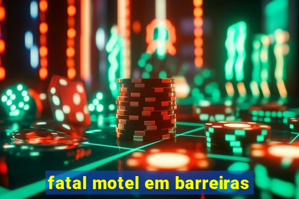 fatal motel em barreiras