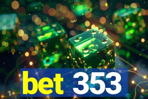 bet 353