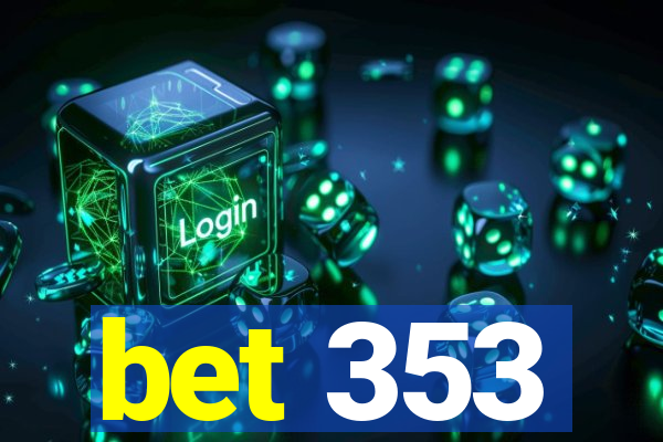 bet 353