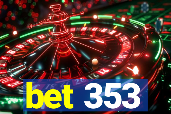 bet 353