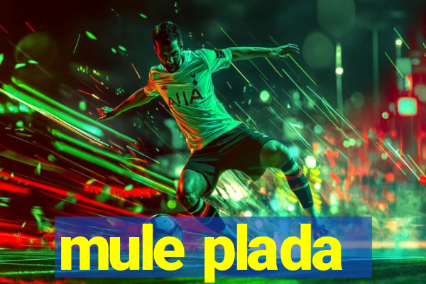 mule plada