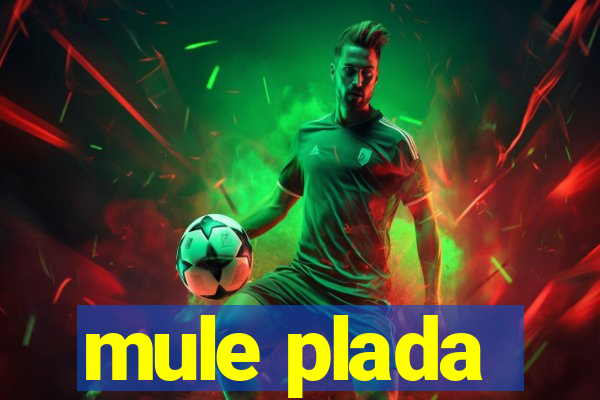 mule plada