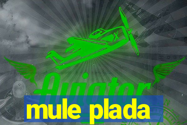 mule plada