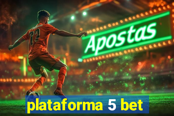 plataforma 5 bet