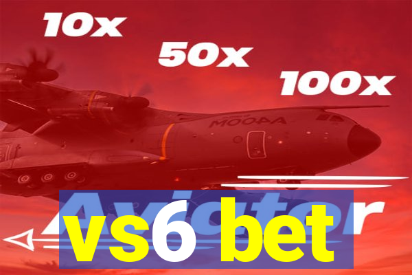 vs6 bet