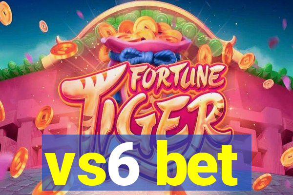 vs6 bet