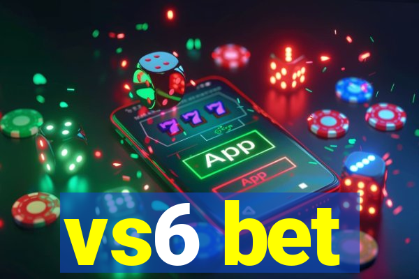 vs6 bet