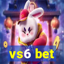 vs6 bet