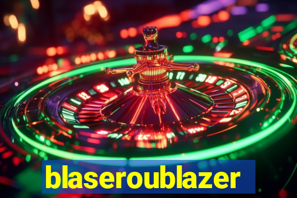 blaseroublazer