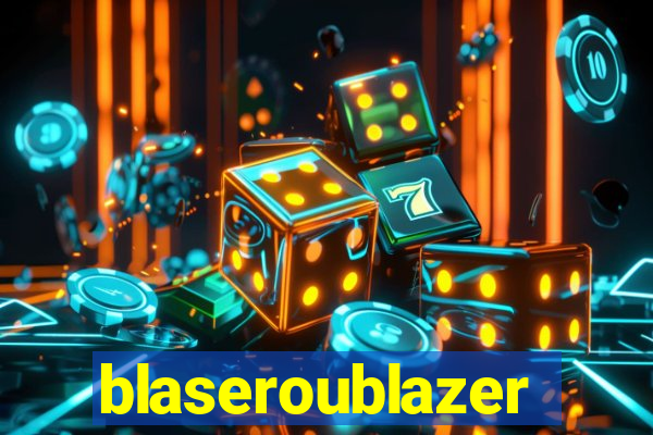 blaseroublazer