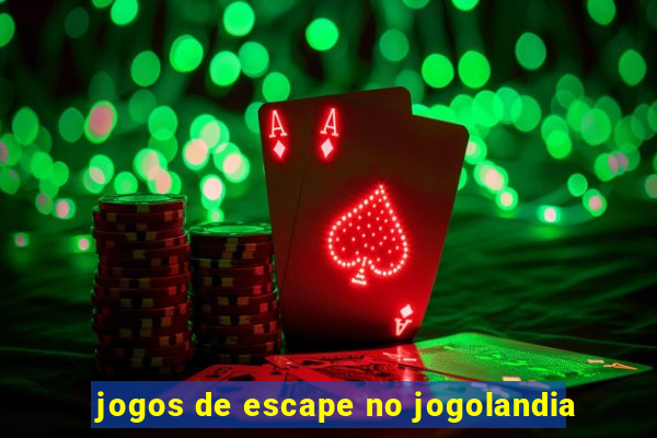 jogos de escape no jogolandia