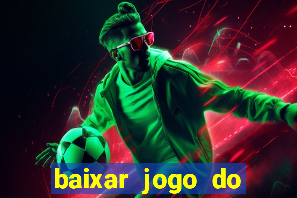 baixar jogo do tigrinho plataforma nova