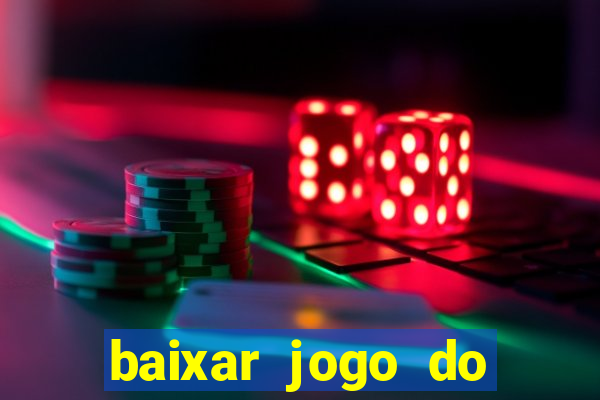 baixar jogo do tigrinho plataforma nova