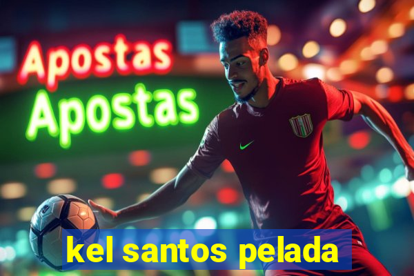 kel santos pelada