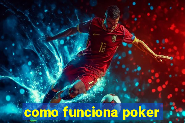 como funciona poker