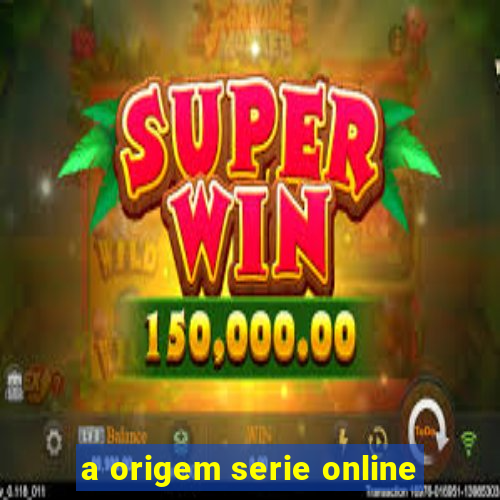 a origem serie online