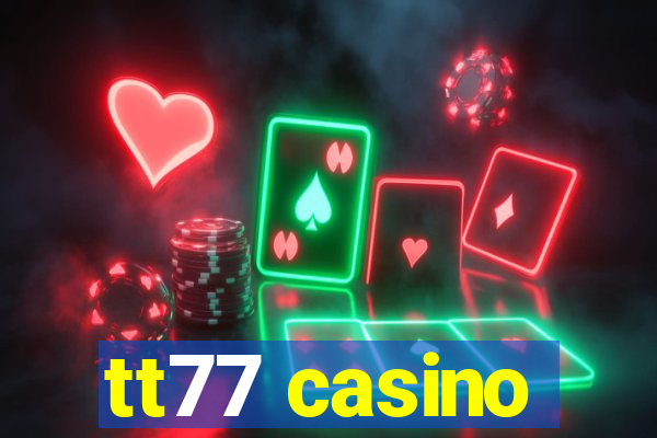 tt77 casino