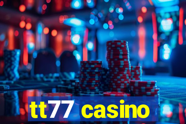 tt77 casino