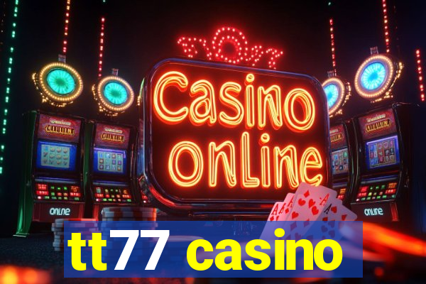 tt77 casino