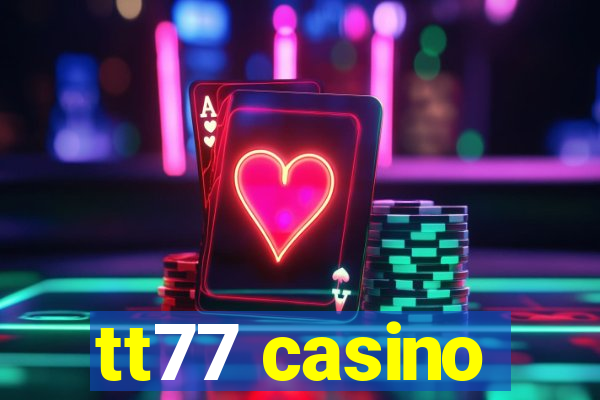 tt77 casino