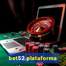 bet52 plataforma