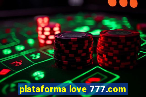 plataforma love 777.com