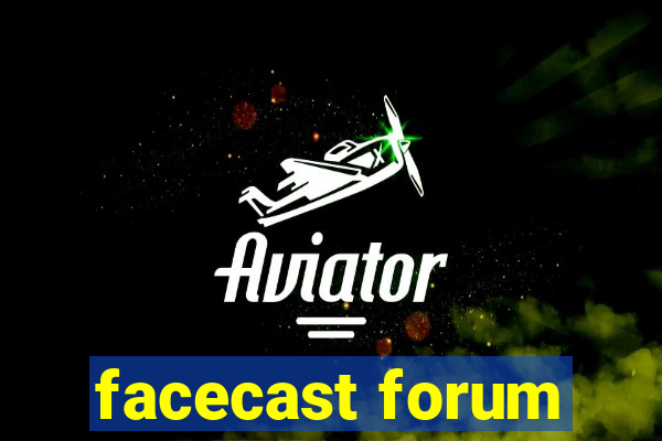 facecast forum