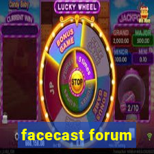 facecast forum