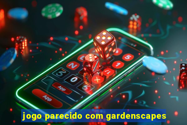 jogo parecido com gardenscapes