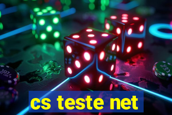 cs teste net