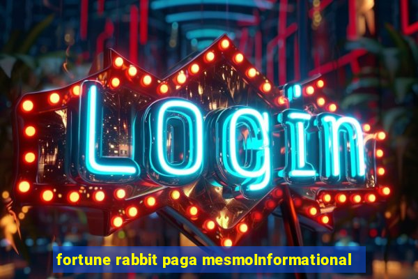 fortune rabbit paga mesmoInformational