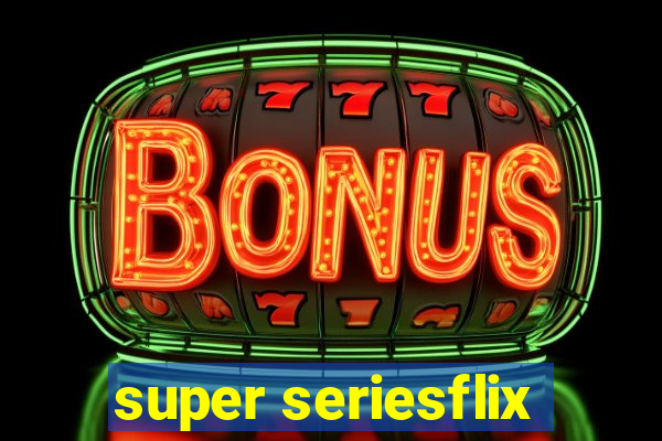 super seriesflix