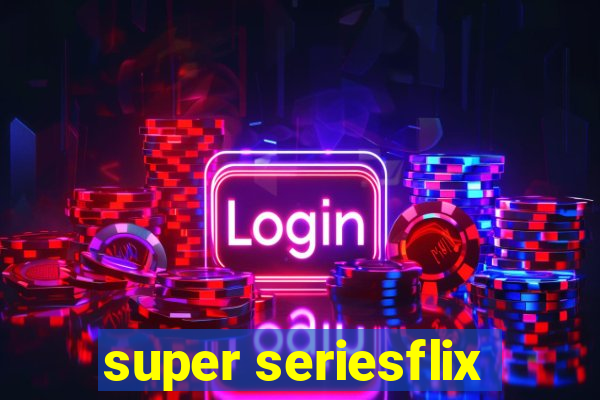 super seriesflix