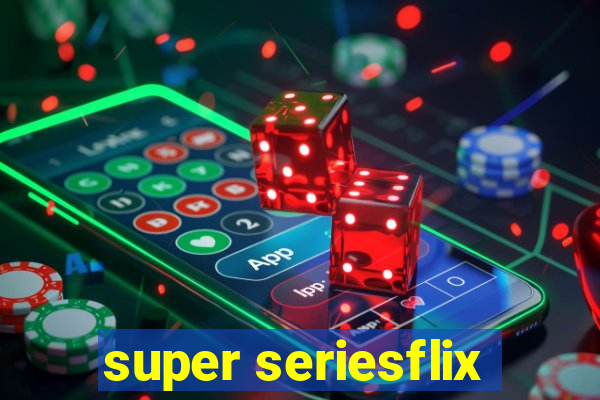 super seriesflix