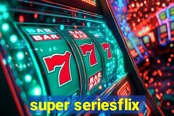 super seriesflix