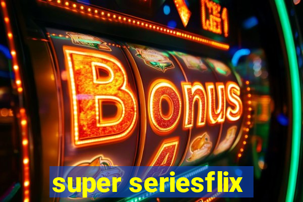 super seriesflix