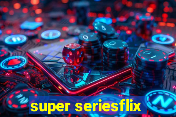 super seriesflix