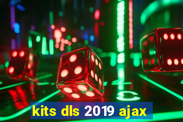 kits dls 2019 ajax