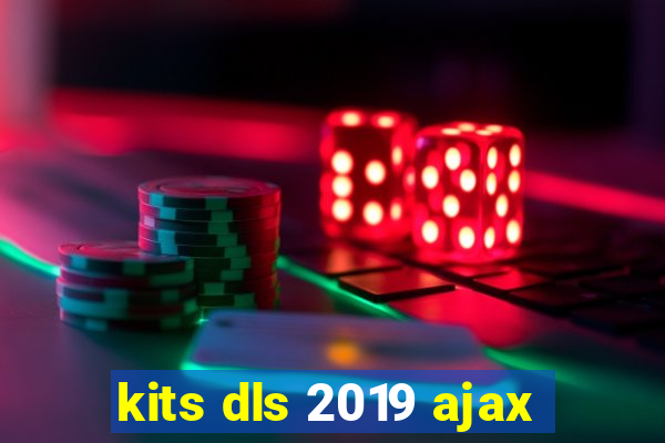 kits dls 2019 ajax