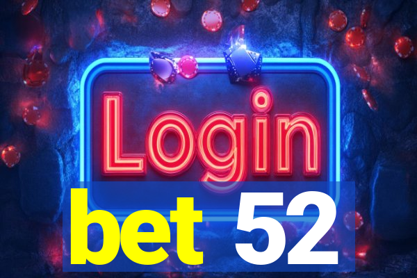 bet 52