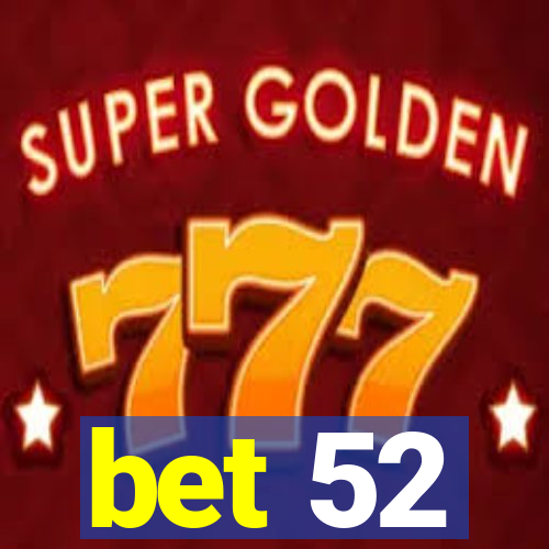 bet 52