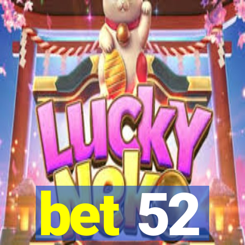 bet 52