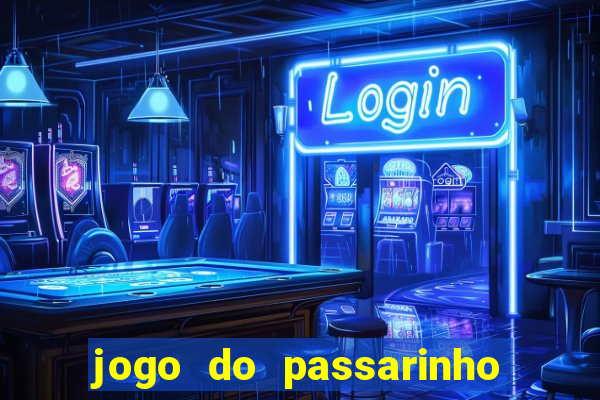 jogo do passarinho que da dinheiro