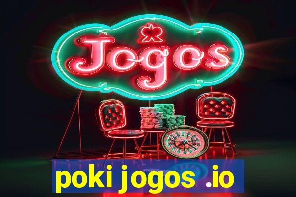 poki jogos .io