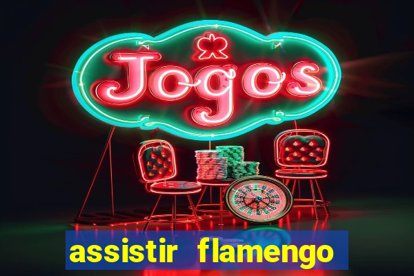 assistir flamengo multi canais